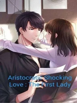 Aristocratic Shocking Love: The First Lady cover