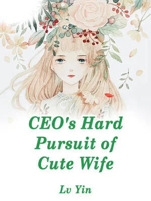 CEO's Hard Pursuit of Cute Wife cover