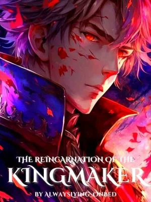 The Reincarnation of the Kingmaker cover