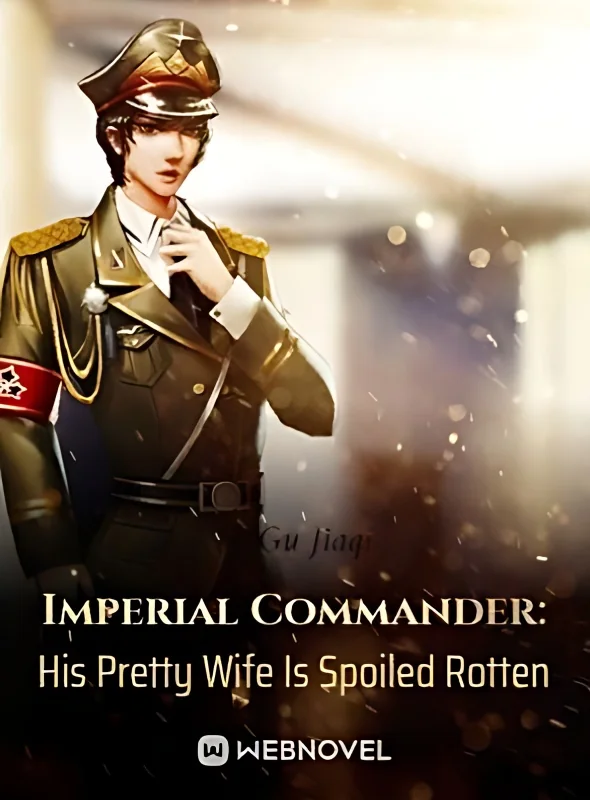 Imperial Commander: His Pretty Wife Is Spoiled Rotten Webnovel cover