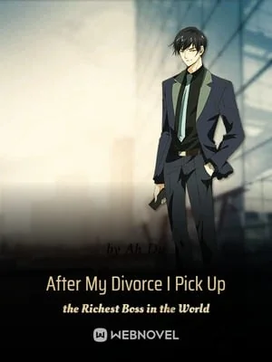 After My Divorce I Picked Up the Richest Boss in the World cover