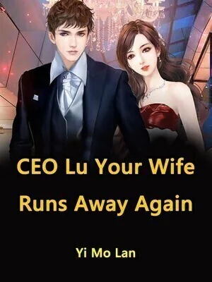 CEO Lu, Your Wife Runs Away Again cover