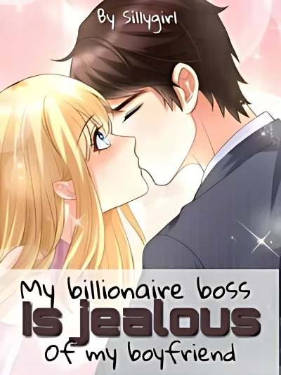My Billionaire Boss Is Jealous Of My Boyfriend cover