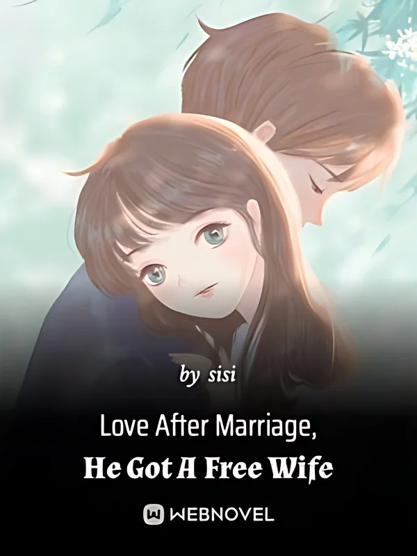 Love After Marriage, He Got A Free Wife cover