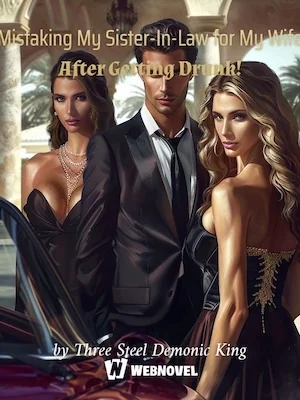 Mistaking My Sister-In-Law for My Wife After Getting Drunk! cover