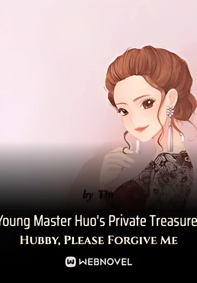 Young Master Huo's Private Treasure: Hubby, Please Forgive Me cover