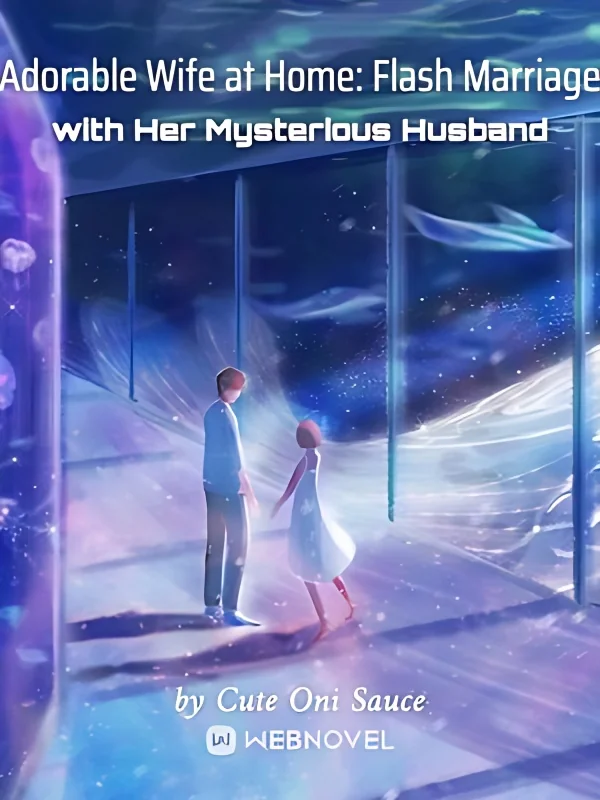 Adorable Wife at Home: Flash Marriage with Her Mysterious Husband cover