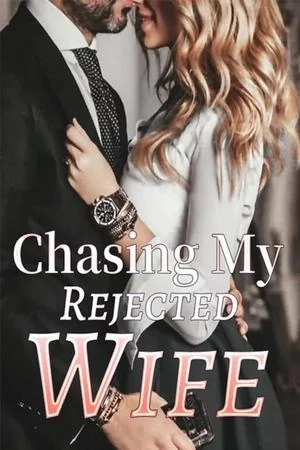 Chasing My Rejected Wife by J.Liu cover