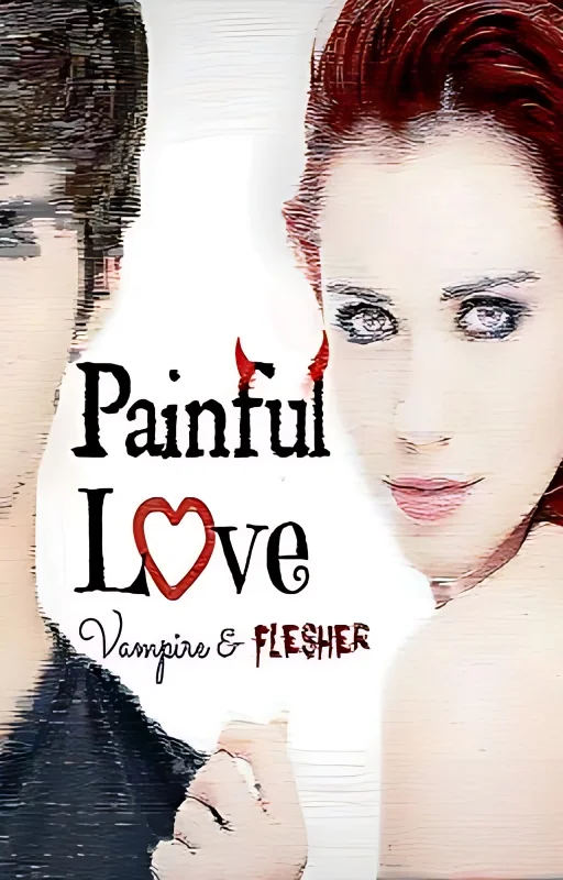 ♥Painful love♥ - Vampire & FlesherTM (On hold until further say) cover