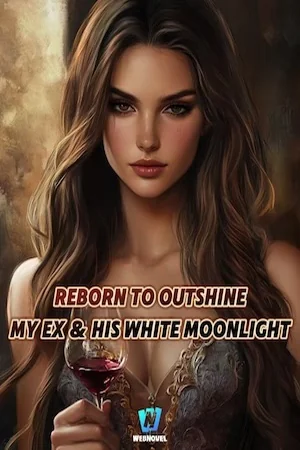 Reborn to Outshine My Ex and His White Moonlight cover
