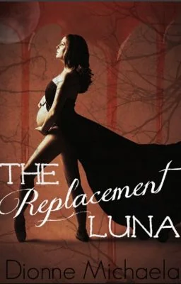 The Replacement Luna (A Luna Chronicles Novel) [Completed] cover