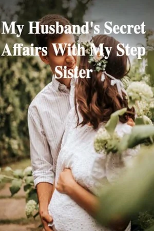 My Husband's Secret Affairs With My Step Sister cover