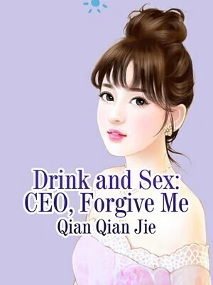 Drink and Sex: CEO, Forgive Me cover