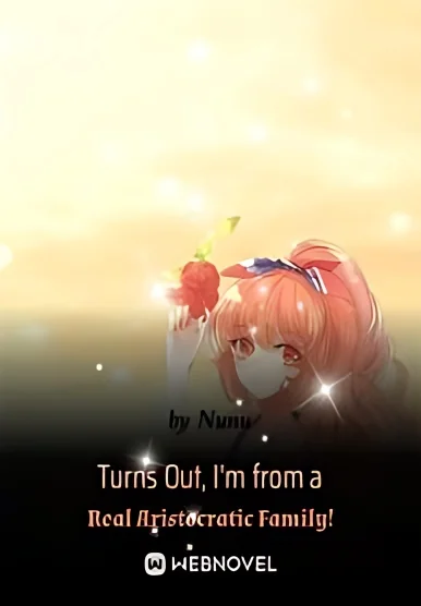 Turns Out, I m from a Real Aristocratic Family! cover