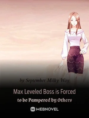 Max Leveled Boss is Forced to be Pampered by Others cover