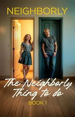 The Neighborly Thing to Do Book 1: Neighborly cover