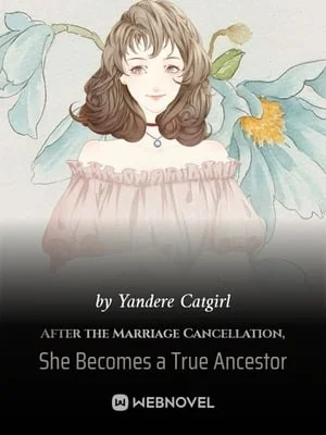 After the Marriage Cancellation, She Becomes a True Ancestor cover