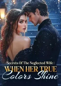 Secrets Of The Neglected Wife: When Her True Colors Shine cover
