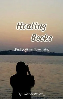 Healing Books [ғɪɴᴅ ʏᴏᴜʀ sᴇʟғ ʟᴏᴠᴇ ʜᴇʀᴇ] cover