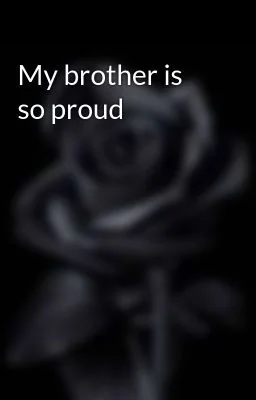 My brother is so proud cover
