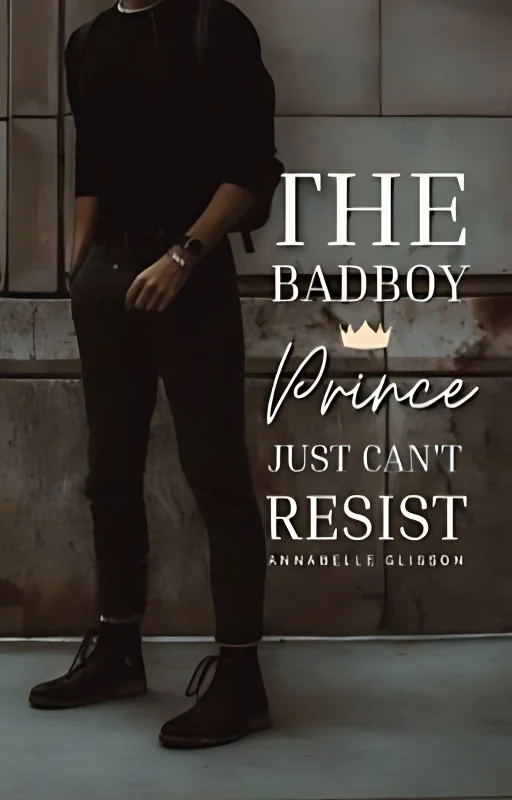 The Badboy Prince Just Can't Resist cover