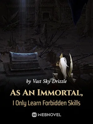 As An Immortal, I Only Learn Forbidden Skills cover