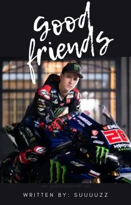 Good Friends - Fabio Quartararo Fanfiction cover