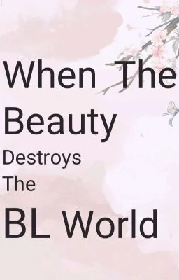 When Beauty Destroys The BL World cover