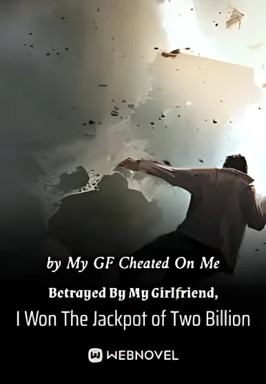 Betrayed By My Girlfriend, I Won The Jackpot of Two Billion cover
