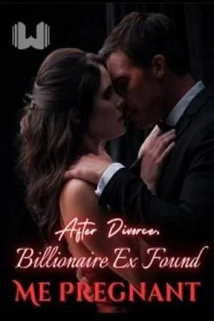 After Divorce Billionaire Ex Found Me Pregnant cover
