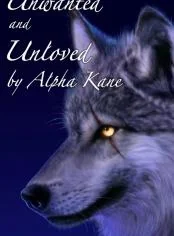Unwanted and Unloved by alpha Kane cover