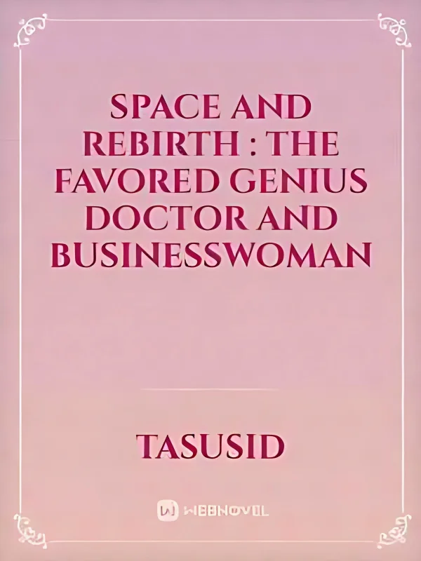 Space and Rebirth: The Favored Genius Doctor and Businesswoman cover
