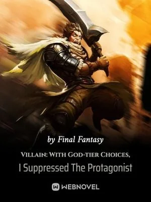 Villain: With God-tier Choices, I Suppressed The Protagonist cover