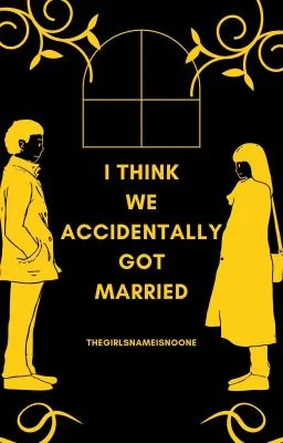 I Think We Accidentally Got Married (EDITING) cover