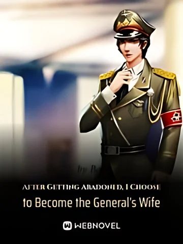 After Getting Abandoned, I Choose to Become the General's Wife cover